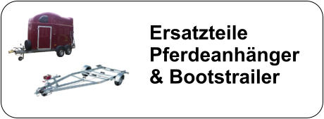 Ersatzteile  Pferdeanhänger  & Bootstrailer